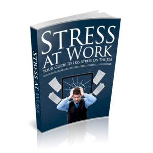 Stress at Work-Workplace Stress Mastering Professional Well-being Guide